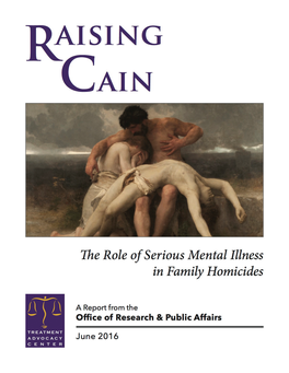 RAISING CAIN the Role of Serious Mental Illness in Family Homicides