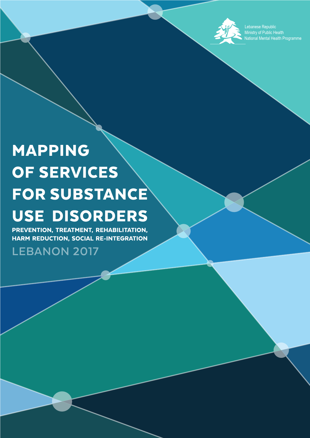 Mapping of Services for Substance Use Disorders in Lebanon - 2017 5 Foreword