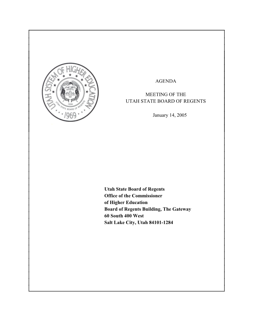 AGENDA MEETING of the UTAH STATE BOARD of REGENTS January 14, 2005 Utah State Board of Regents Office of the Commissioner Of