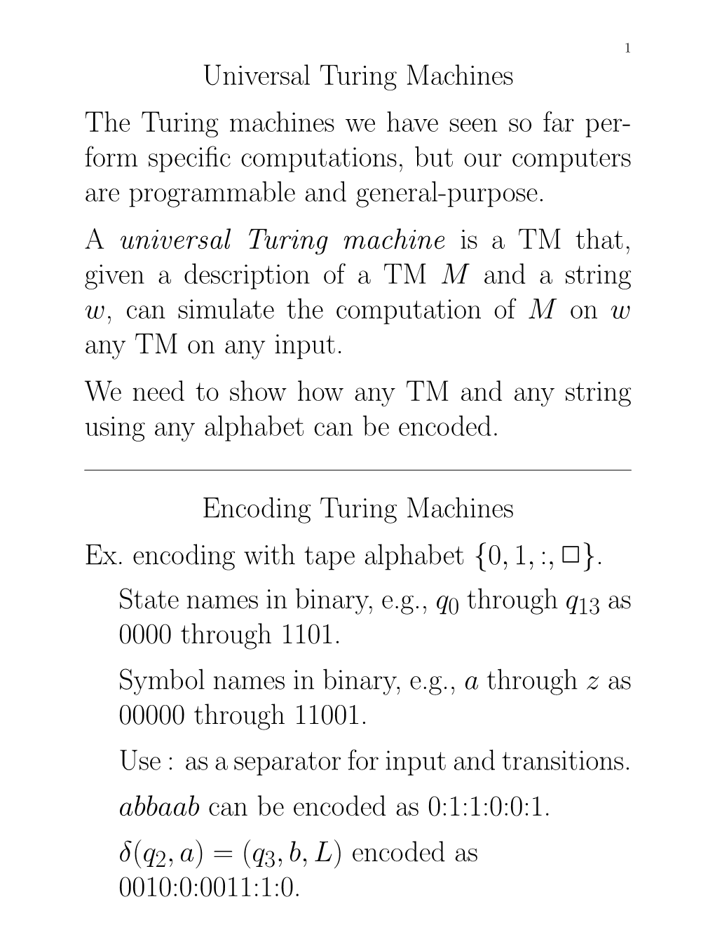 Universal Turing Machines the Turing Machines We Have Seen So Far Per- Form Speciﬁc Computations, but Our Computers Are Programmable and General-Purpose