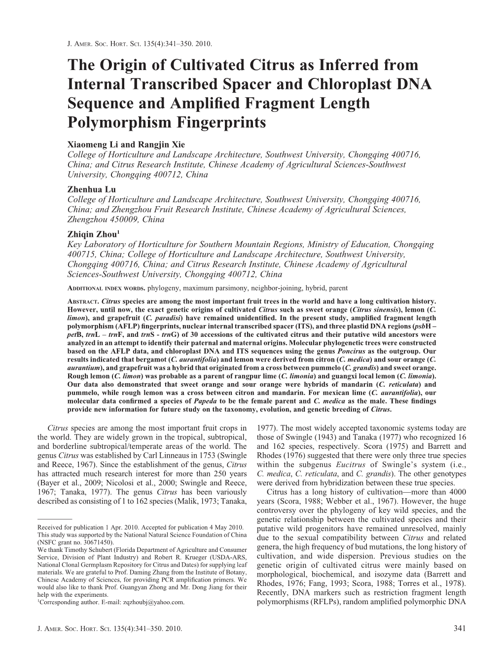 The Origin of Cultivated Citrus As Inferred from Internal Transcribed Spacer and Chloroplast DNA Sequence and Ampliﬁed Fragment Length Polymorphism Fingerprints