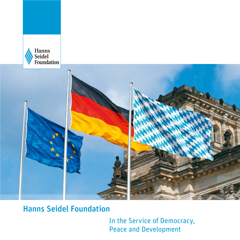 Hanns Seidel Foundation in the Service of Democracy, Peace and Development U THE IDENTITY of HANNS SEIDEL FOUNDATION