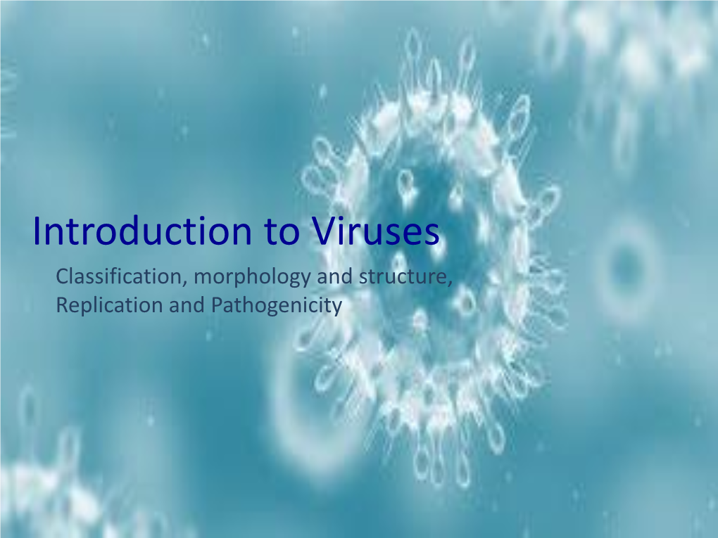 Introduction to Viruses: Classification, Morphology and Structure, Replication