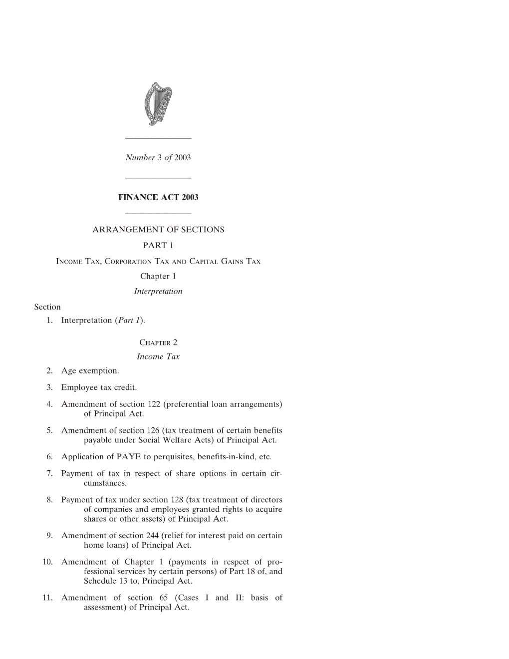 FINANCE ACT 2003 ———————— ARRANGEMENT of SECTIONS PART 1 Income Tax, Corporation Tax and Capital Gains Tax Chapter 1 Interpretation Section 1