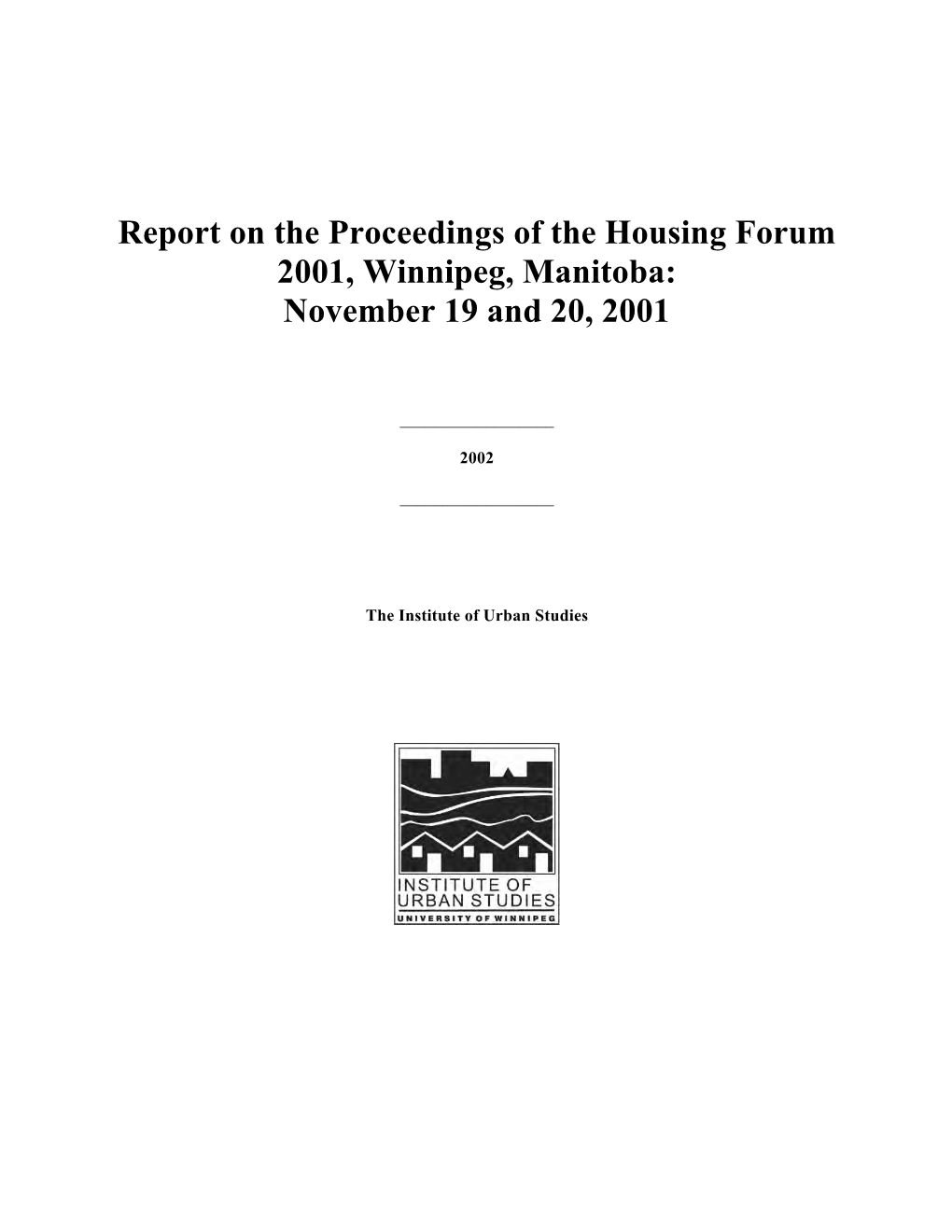 Report on the Proceedings of the Housing Forum 2001: Winnipeg, Manitoba, November 19-20, 2001