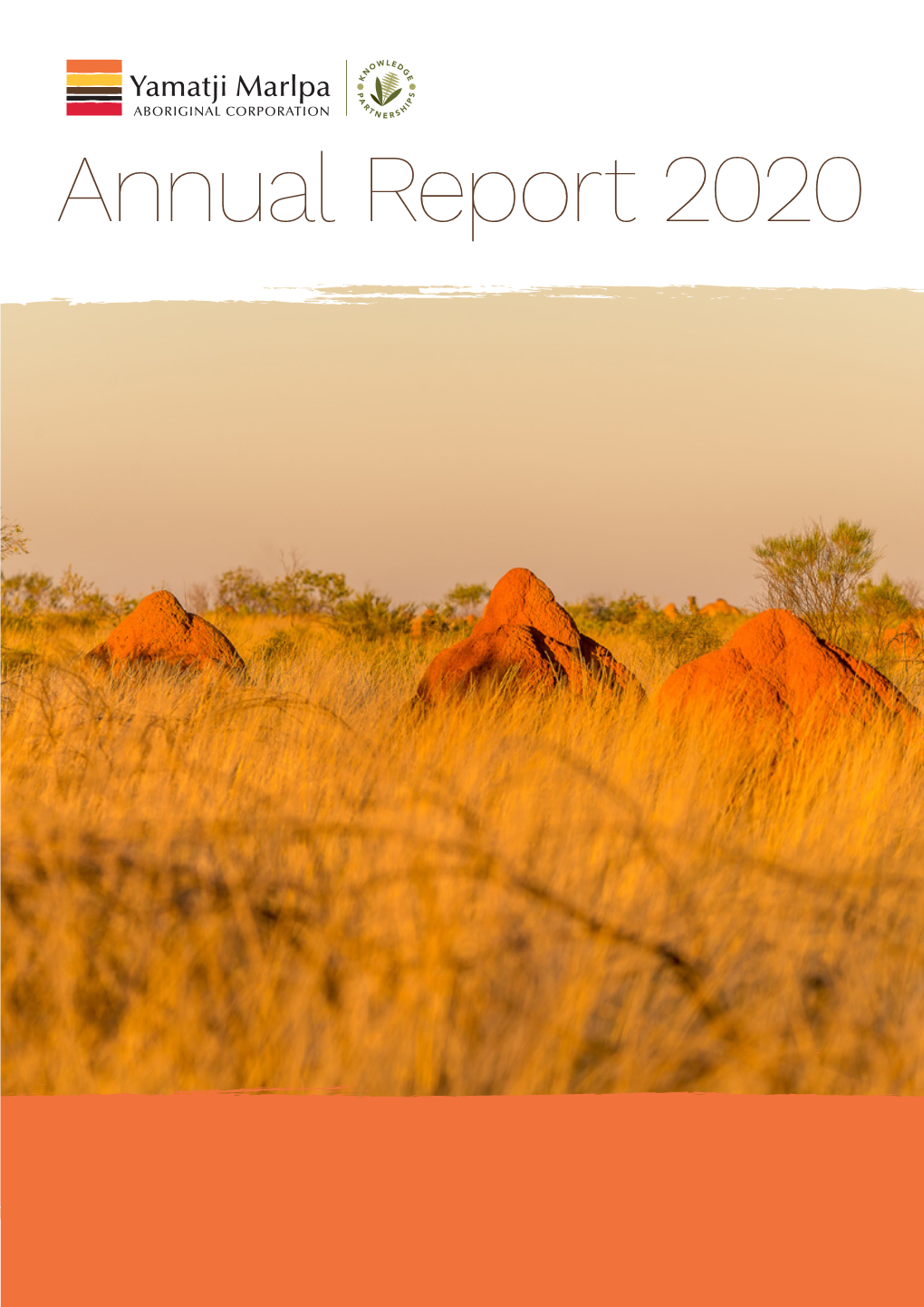 Annual Report 2020 YAMATJI MARLPA ABORIGINAL CORPORATION ANNUAL REPORT 2020