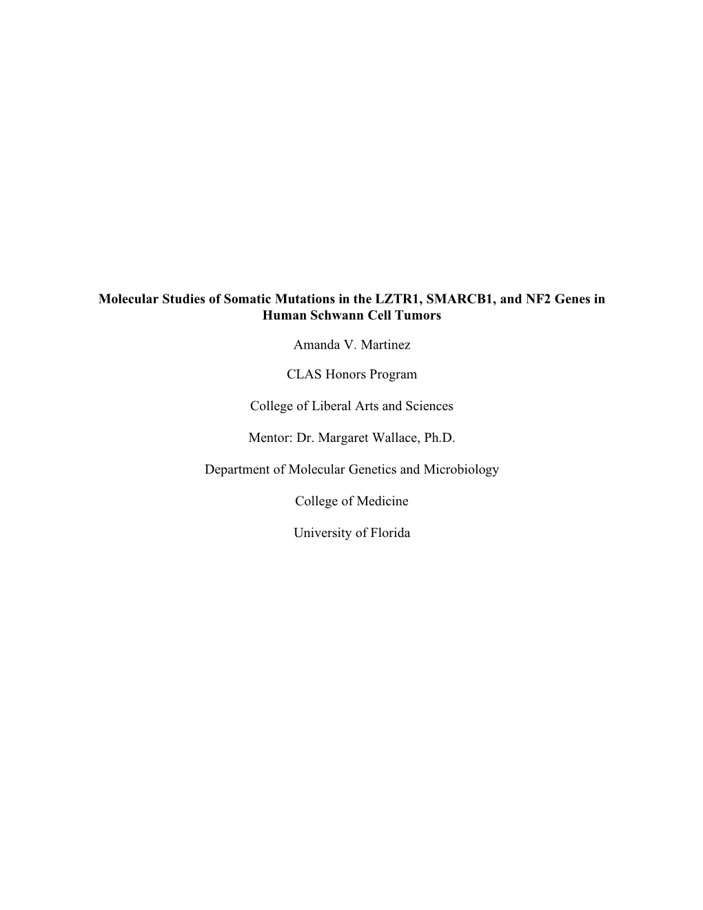 Molecular Studies of Somatic Mutations in the LZTR1, SMARCB1, and NF2 Genes in Human Schwann Cell Tumors Amanda V. Martinez CLAS