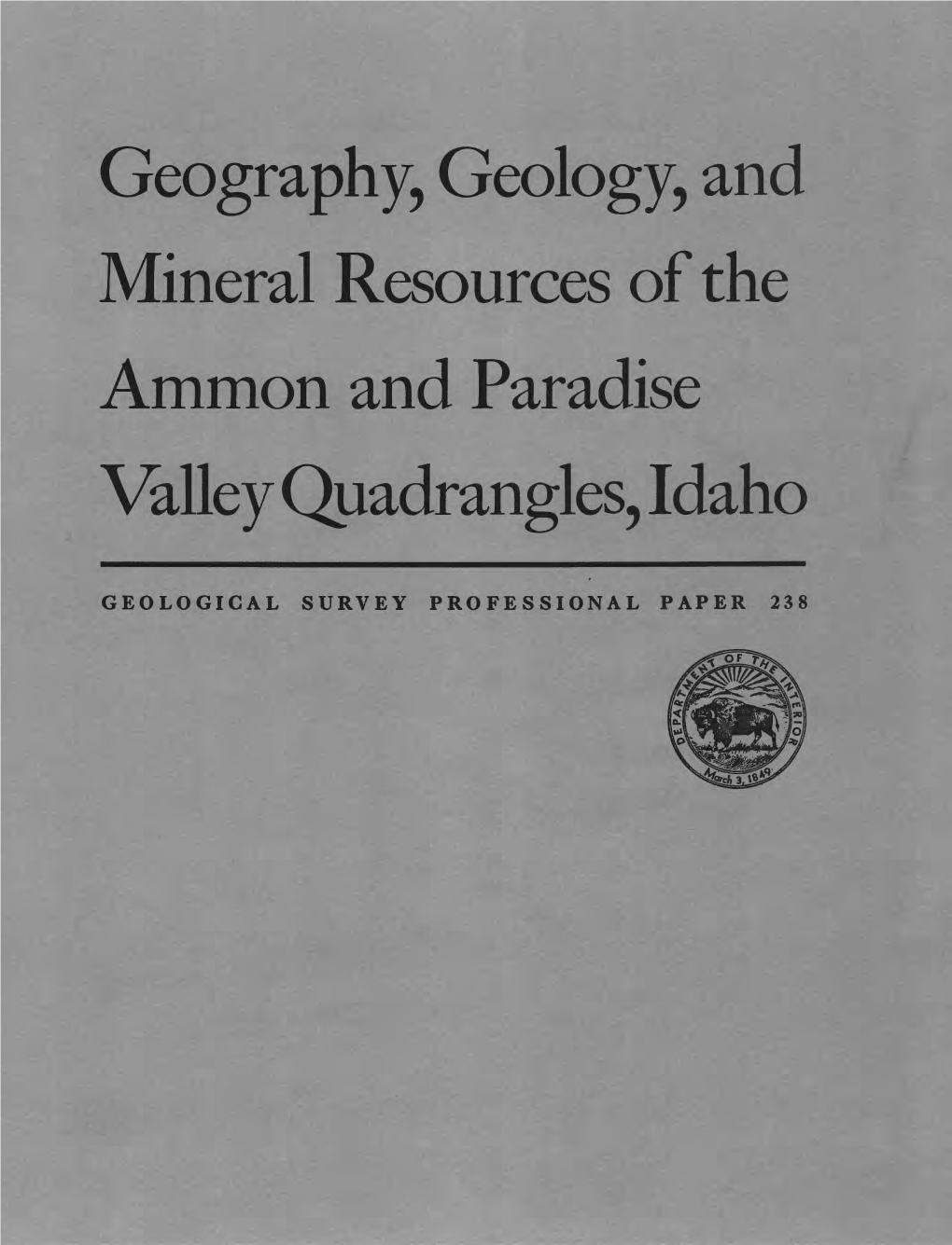 Geography, Geology, and Mineral Resources of the Ammon and Paradise Valley Quadrangles, Idaho