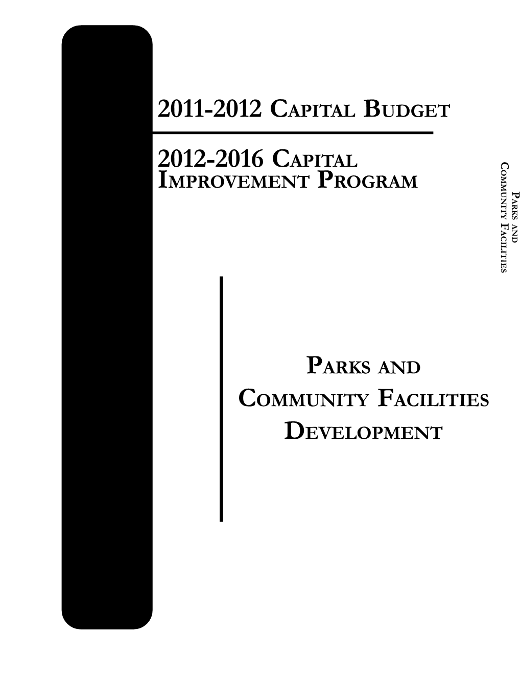 PARKS and COMMUNITY FACILITIES DEVELOPMENT PARKS and COMMUNITY FACILITIES DEVELOPMENT 2012-2016 Capital Improvement Program