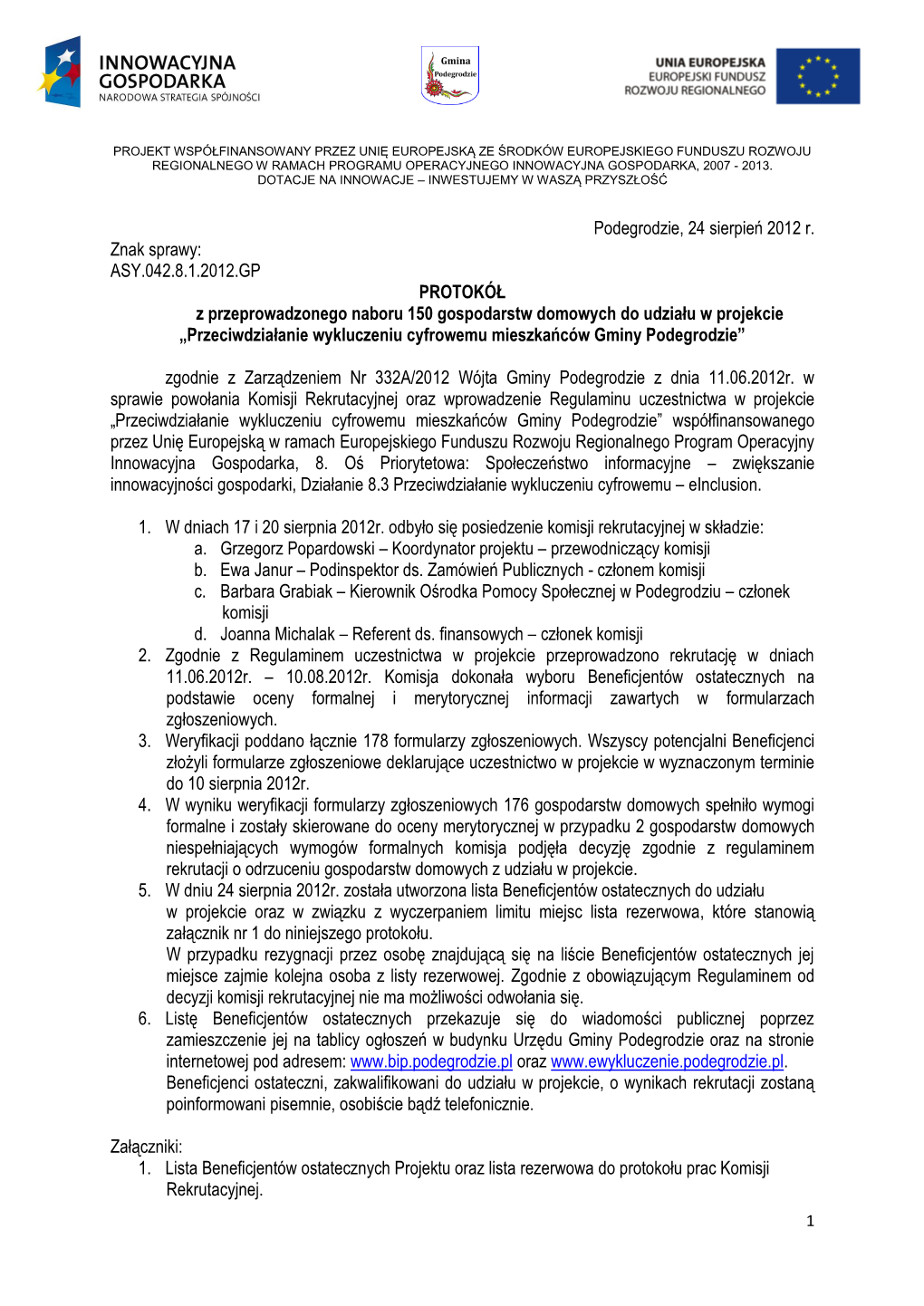 Podegrodzie, 24 Sierpień 2012 R. Znak Sprawy: ASY.042.8.1.2012.GP PROTOKÓŁ Z Przeprowadzonego Naboru 150 Gospodarstw Domowych