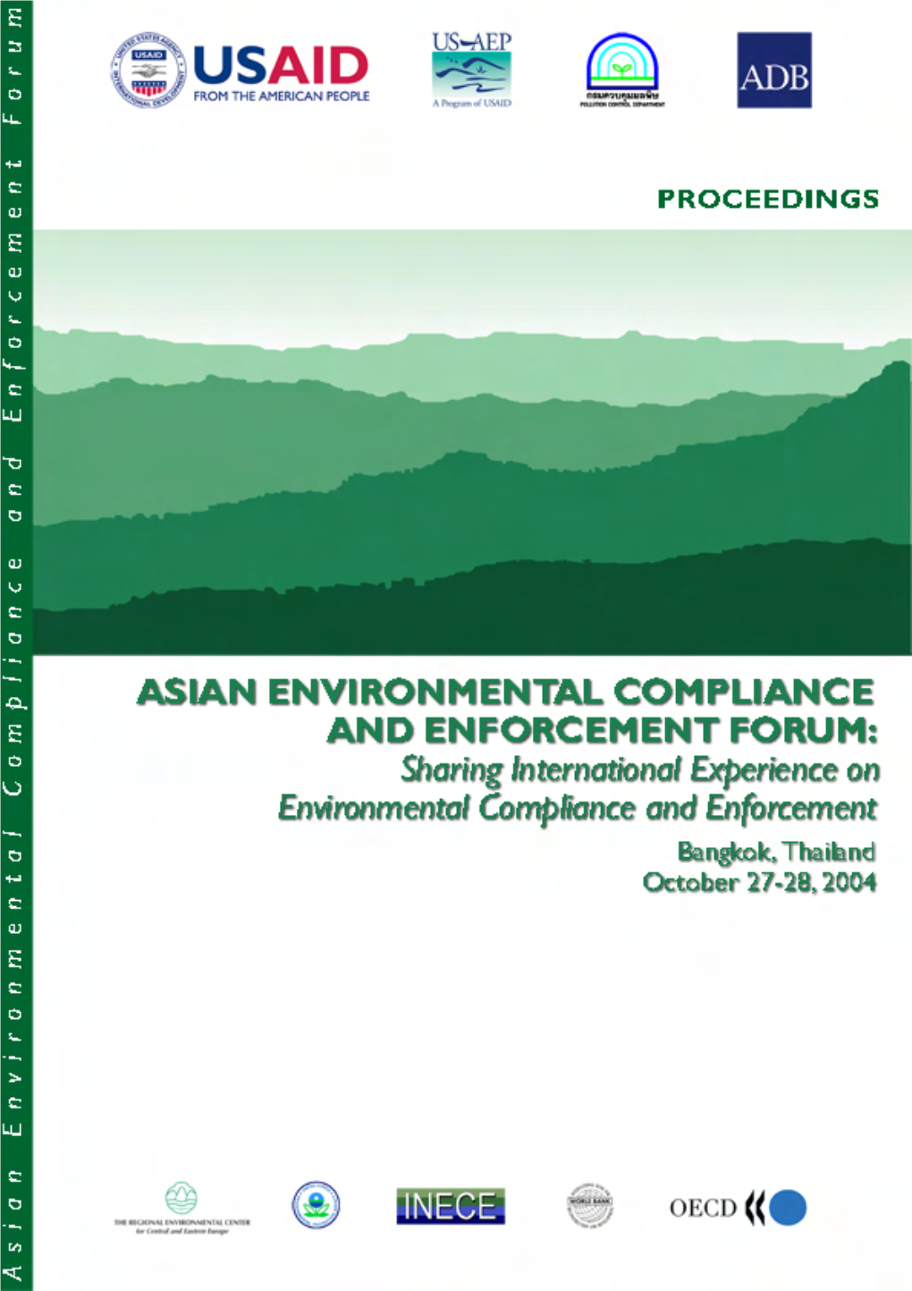 PROCEEDINGS Asian Environmental Compliance and Enforcement Forum: Sharing International Experience in Compliance and Enforcement