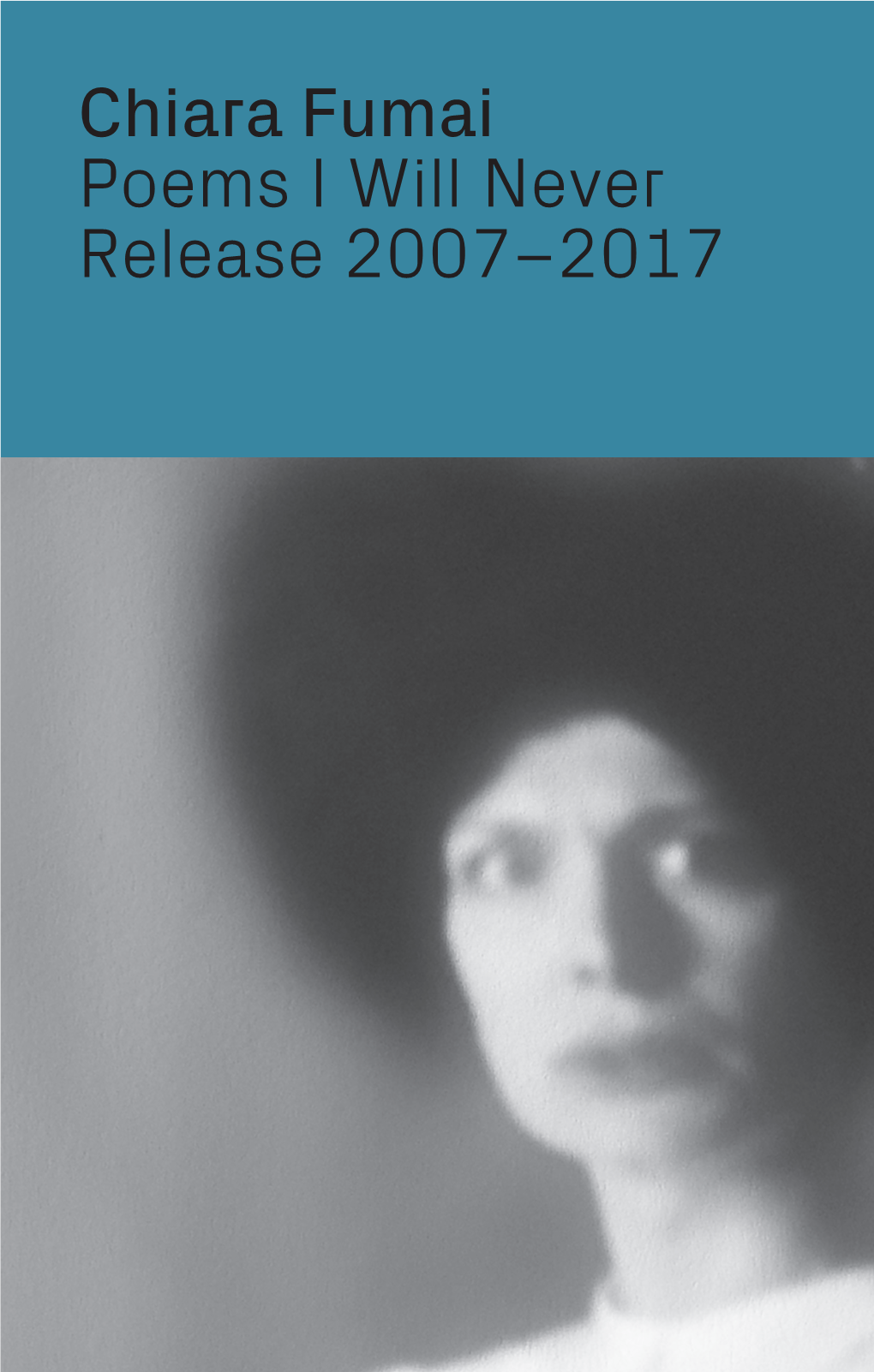 Chiara Fumai Poems I Will Never Release 2007–2017