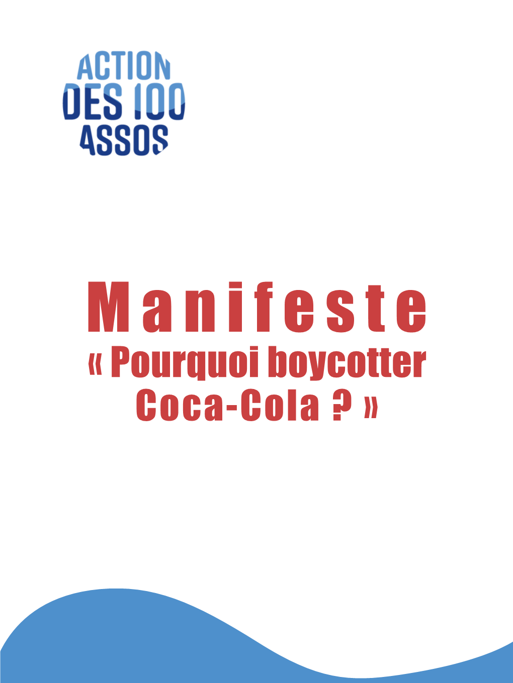 « Pourquoi Boycotter Coca-Cola ? » Nous, Associations De Partout En France, Nous Mobilisons En Faveur D'un Boycott Sur Les Produits De L'entreprise Coca- Cola