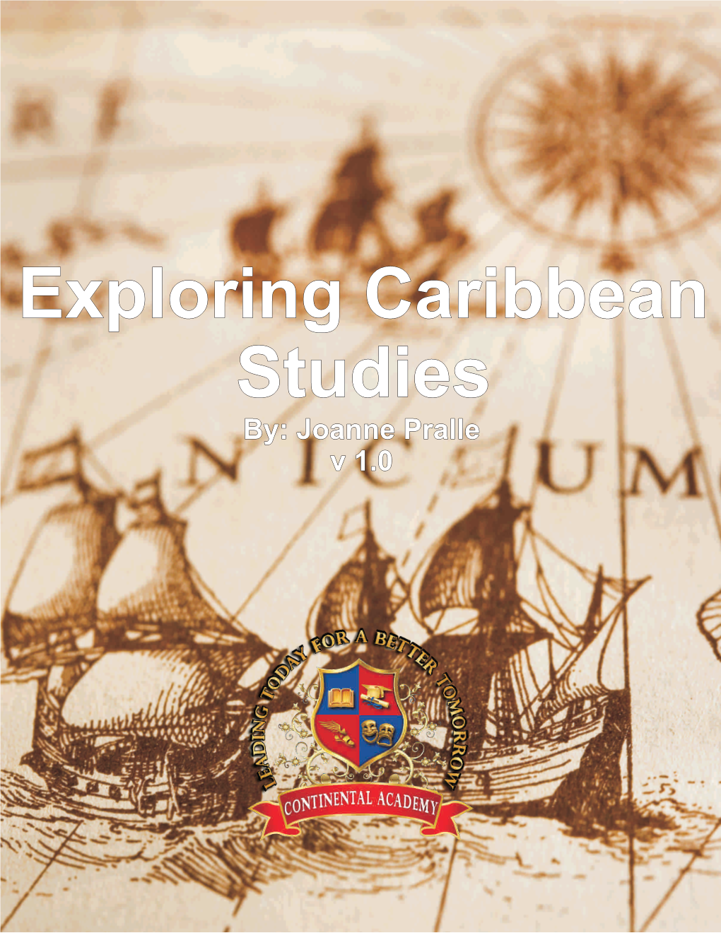 Exploring Caribbean Studies By: Joanne Pralle V 1.0 EXPLORING CARIBBEAN STUDIES