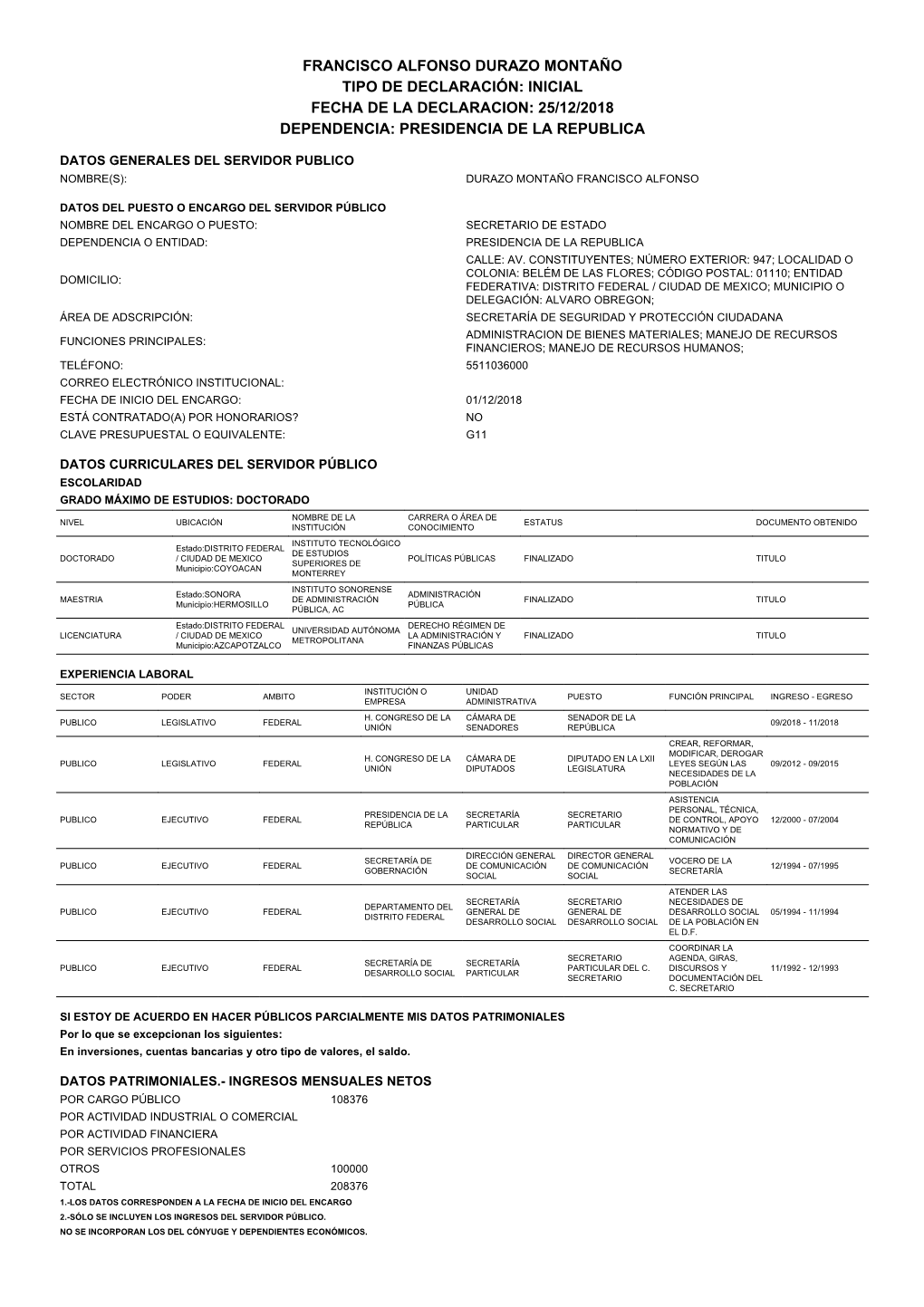 Francisco Alfonso Durazo Montaño Tipo De Declaración: Inicial Fecha De La Declaracion: 25/12/2018 Dependencia: Presidencia De La Republica