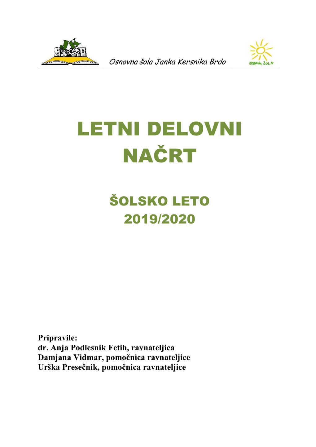 Letni Delovni Načrt Je Zasnovan V Skladu Z Zakonom O Osnovni Šoli, S Smernicami Za Delo Osnovne Šole in Z Obvestili Osnovnim Šolam Za Šolsko Leto 2019/2020