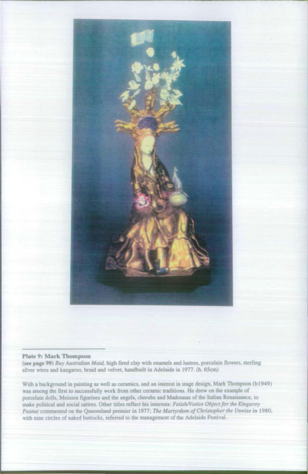 Plale 9: Mark Thompson (See Page 99) Buy Australian Maid. High Fired Clay with Enamels and Lustres