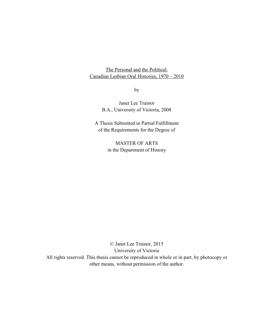 The Personal and the Political: Canadian Lesbian Oral Histories, 1970 – 2010 by Janet Lee Trainor B.A., University of Victoria