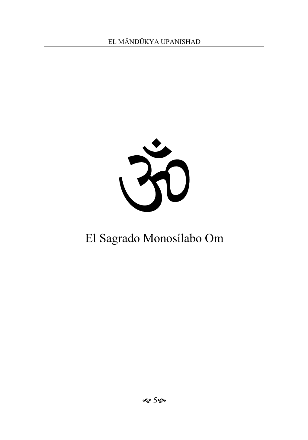 EL MÂNDÛKYA UPANISHAD  El Sagrado Monosílabo Om