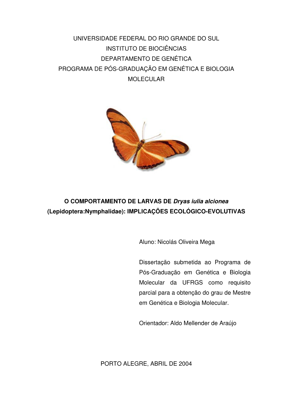 Universidade Federal Do Rio Grande Do Sul Instituto De Biociências Departamento De Genética Programa De Pós-Graduação Em Genética E Biologia Molecular