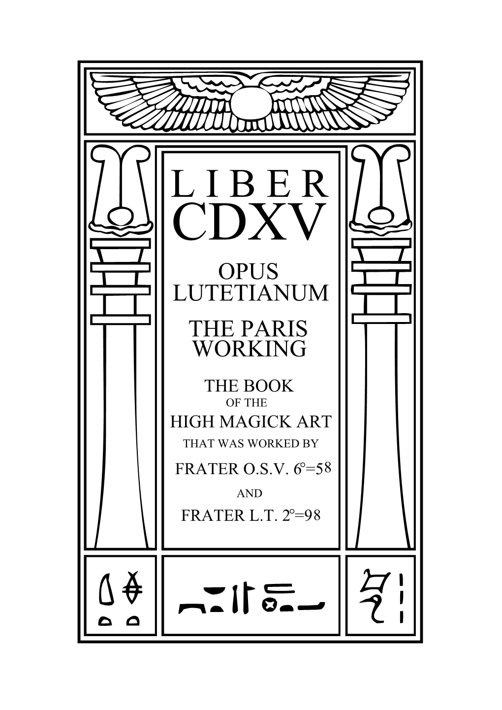 L I B E R Cdxv Opus Lutetianum the Paris Working the Book of the High Magick Art That Was Worked by Frater O.S.V