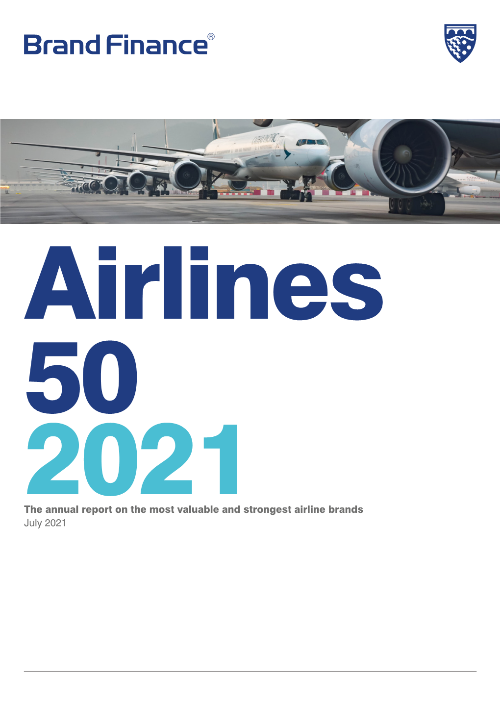 The Annual Report on the Most Valuable and Strongest Airline Brands July 2021 Contents