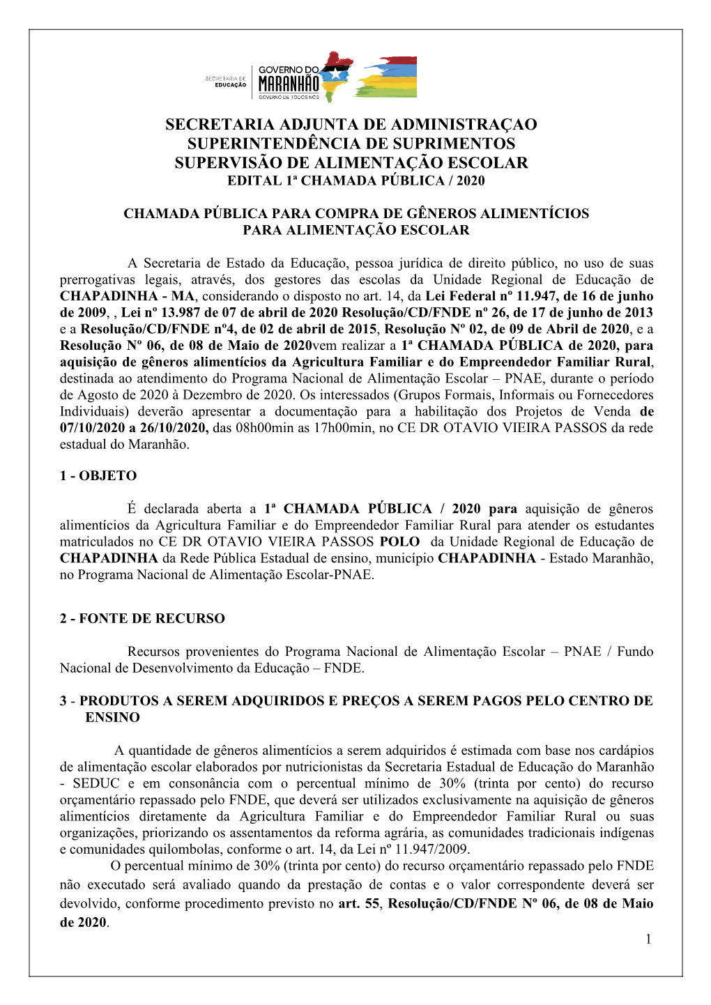 Secretaria Adjunta De Administraçao Superintendência De Suprimentos Supervisão De Alimentação Escolar Edital 1ª Chamada Pública / 2020