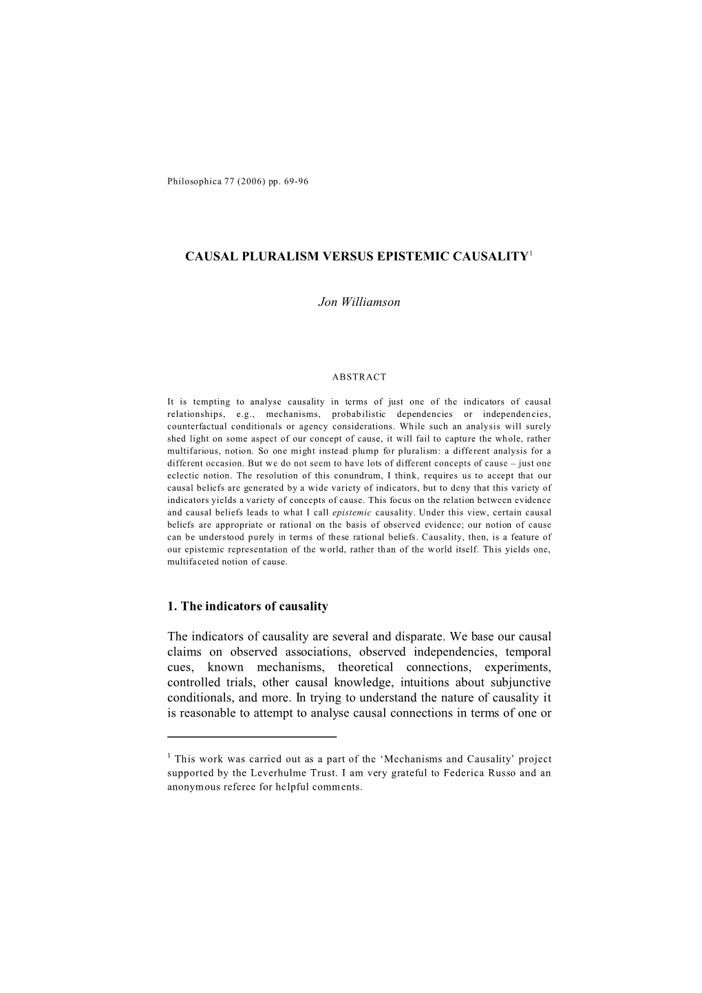 CAUSAL PLURALISM VERSUS EPISTEMIC CAUSALITY1 Jon Williamson 1. the Indicators of Causality the Indicators of Causality Are Sever