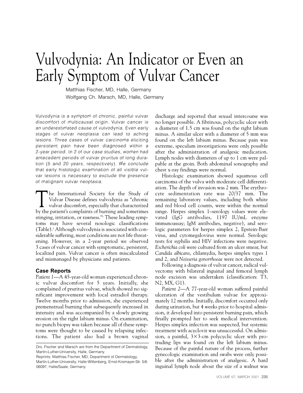 Vulvodynia: an Indicator Or Even an Early Symptom of Vulvar Cancer Matthias Fischer, MD, Halle, Germany Wolfgang Ch