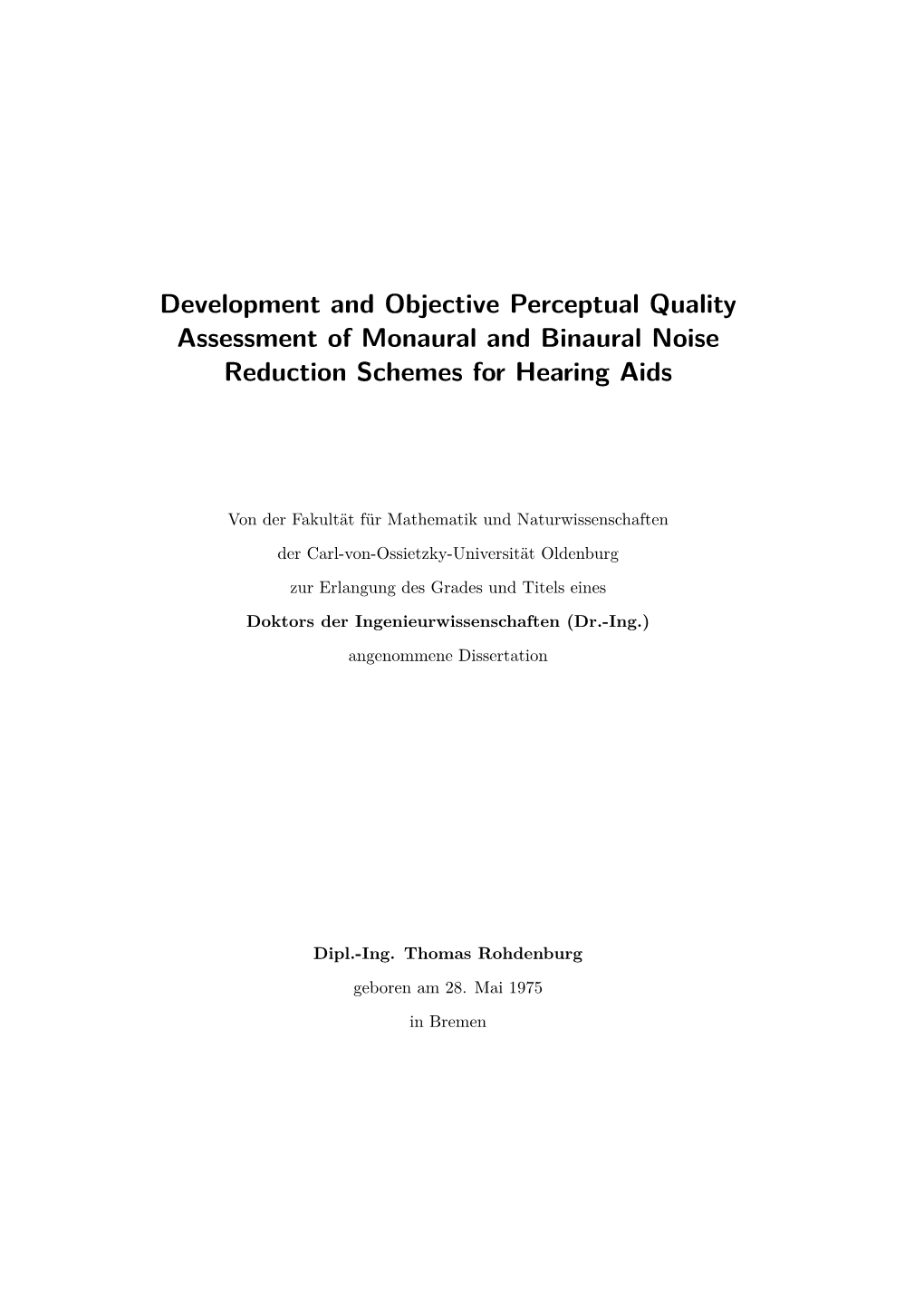 Development and Objective Perceptual Quality Assessment of Monaural and Binaural Noise Reduction Schemes for Hearing Aids