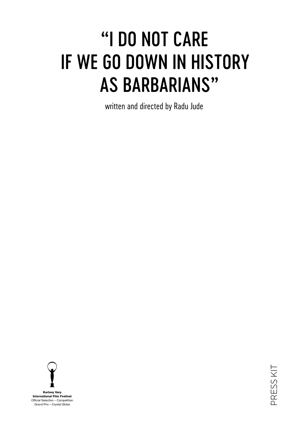 “I Do Not Care If We Go Down in History As Barbarians”