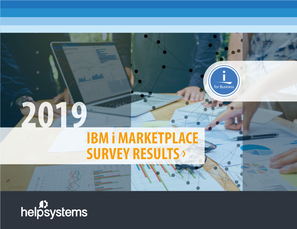 2019 IBM I MARKETPLACE SURVEY RESULTS PAGE 2 2019 IBM I MARKETPLACE SURVEY RESULTS