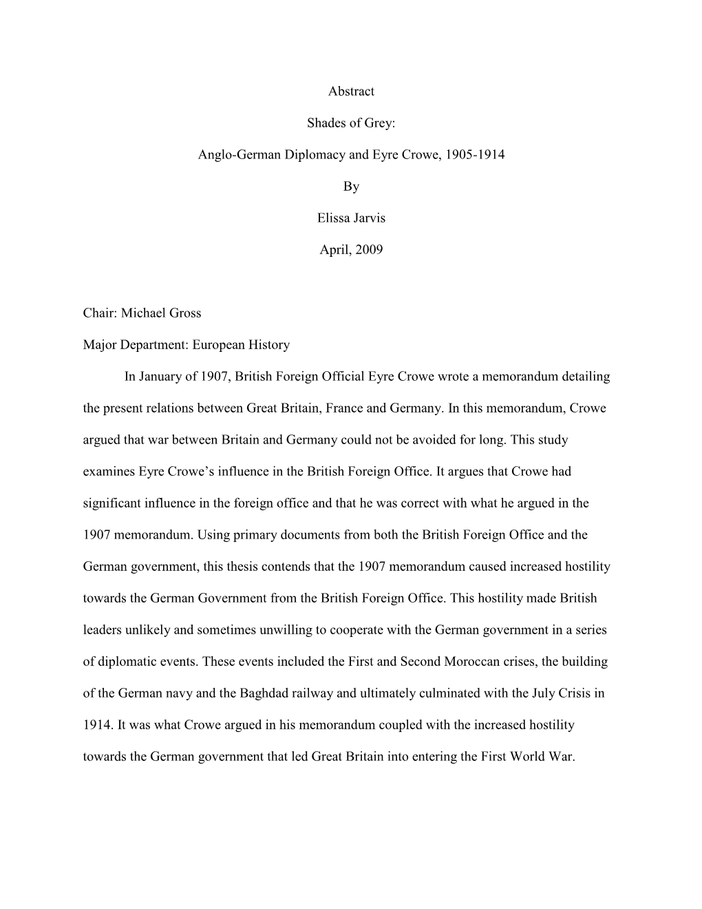 Abstract Shades of Grey: Anglo-German Diplomacy and Eyre Crowe, 1905-1914 by Elissa Jarvis April, 2009 Chair: Michael Gross Majo