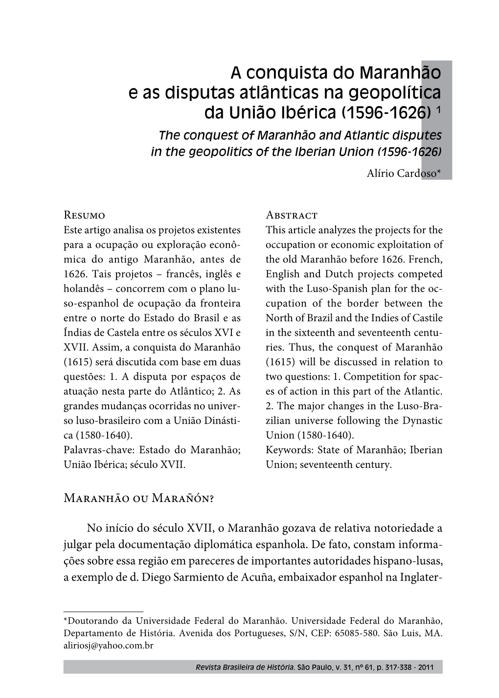 The Conquest of Maranhão and Atlantic Disputes in the Geopolitics of the Iberian Union (1596-1626) Alírio Cardoso*