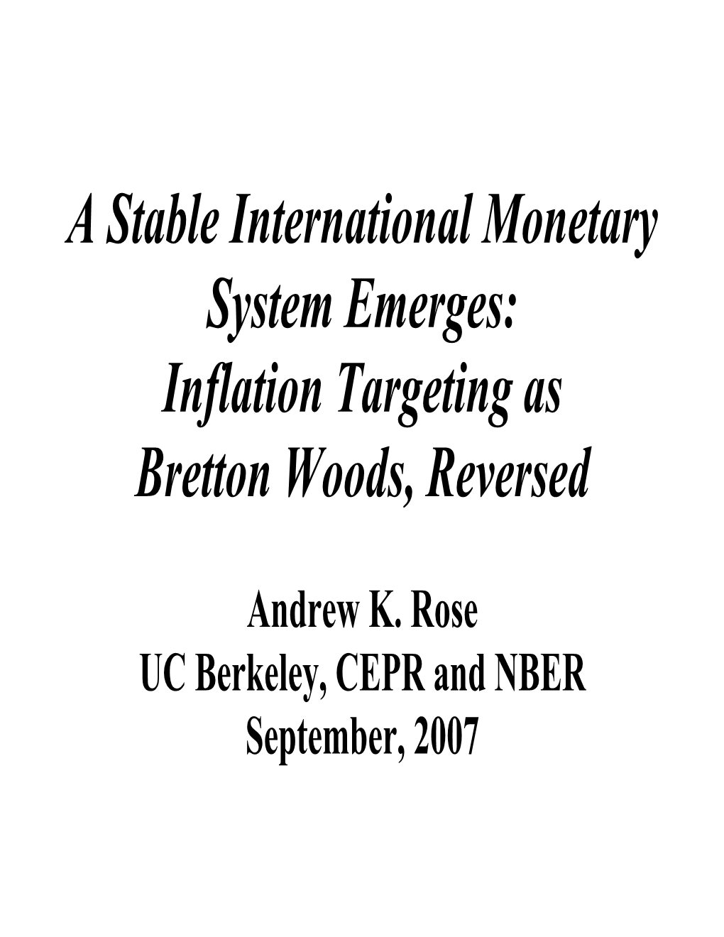 A Stable International Monetary System Emerges: Inflation Targeting As Bretton Woods, Reversed