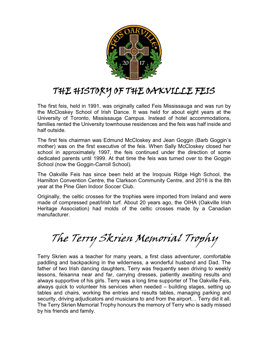 THE HISTORY of the OAKVILLE FEIS the First Feis, Held in 1991, Was Originally Called Feis Mississauga and Was Run by the Mccloskey School of Irish Dance