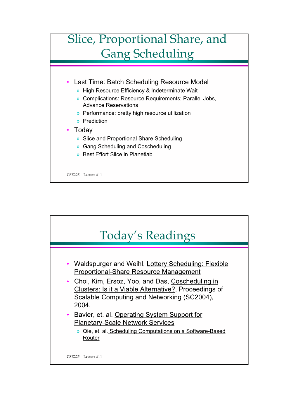 Slice, Proportional Share, and Gang Scheduling Today's Readings