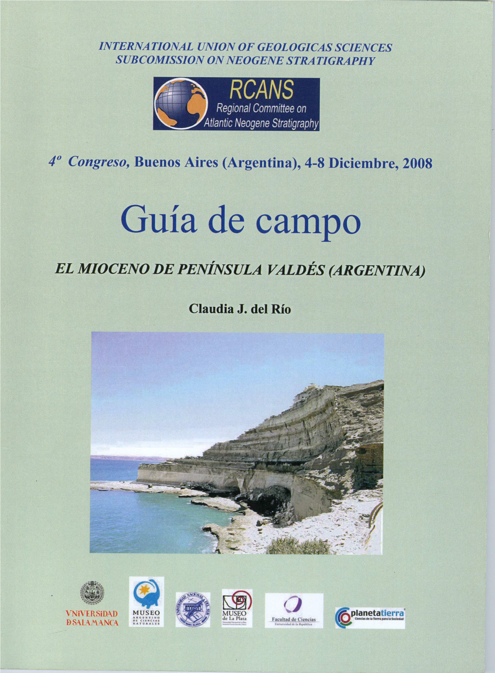 EL MIOCENO DE PENÍNSULA VALDÉS (ARGENTINA) (Guía De Campo, 4Th Regional Committee on Neogene Atlantic Stratigraphy Congress)