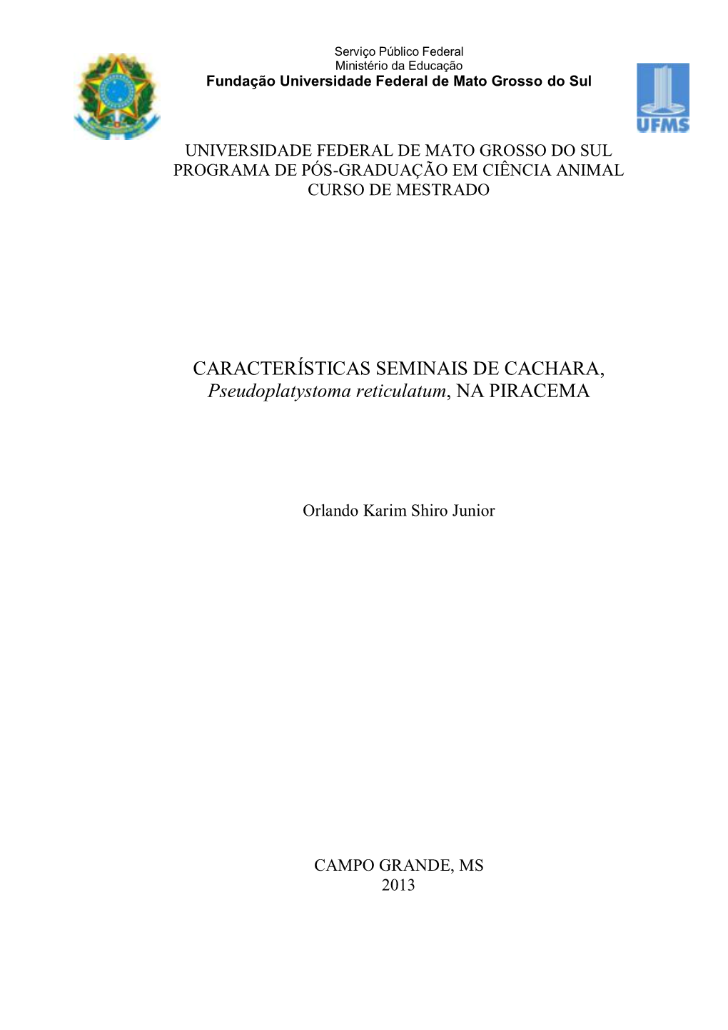 CARACTERÍSTICAS SEMINAIS DE CACHARA, Pseudoplatystoma Reticulatum, NA PIRACEMA