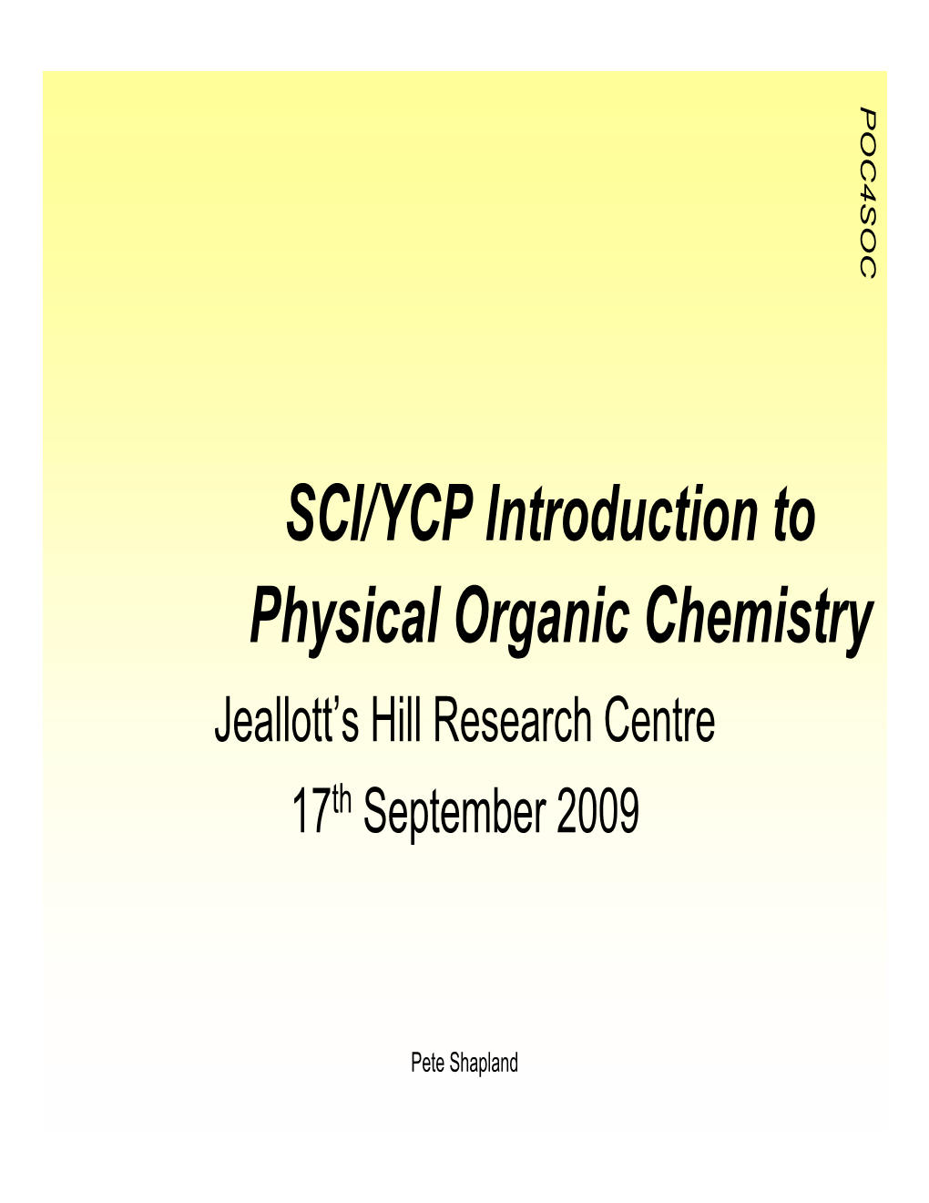 Physical Organic Chemistry Jeallott’S Hill Research Centre 17Th September 2009