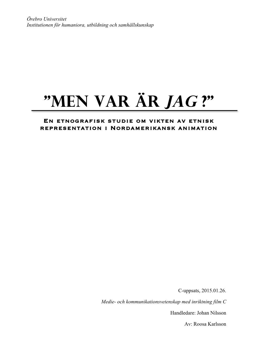 ”Men Var Är Jag ?” En Etnografisk Studie Om Vikten Av Etnisk Representation I Nordamerikansk Animation