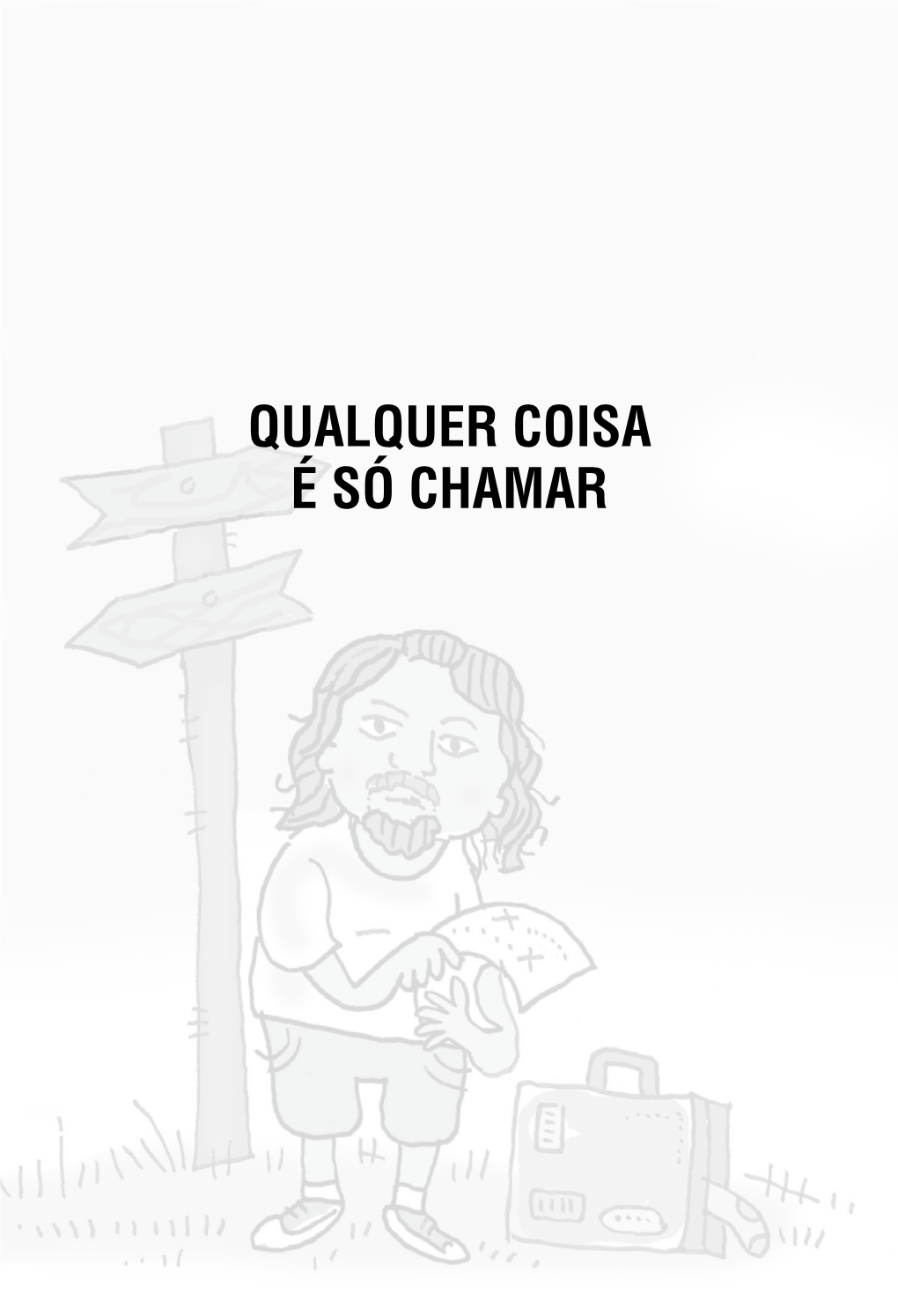 QUALQUER COISA É SÓ CHAMAR A991q Azambuja, Raul Qualquer Coisa É Só Chamar: Crônicas Dos Bastidores De Um Transplante / Raul Azambuja; Ilustrações Tacho