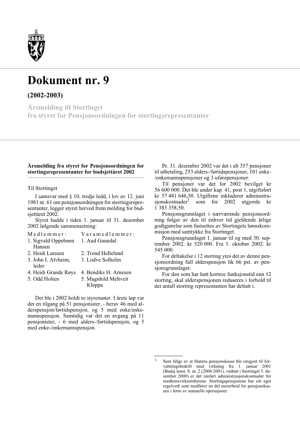 Dokument Nr. 9 (2002-2003) Årsmelding Til Stortinget Fra Styret for Pensjonsordningen for Stortingsrepresentanter