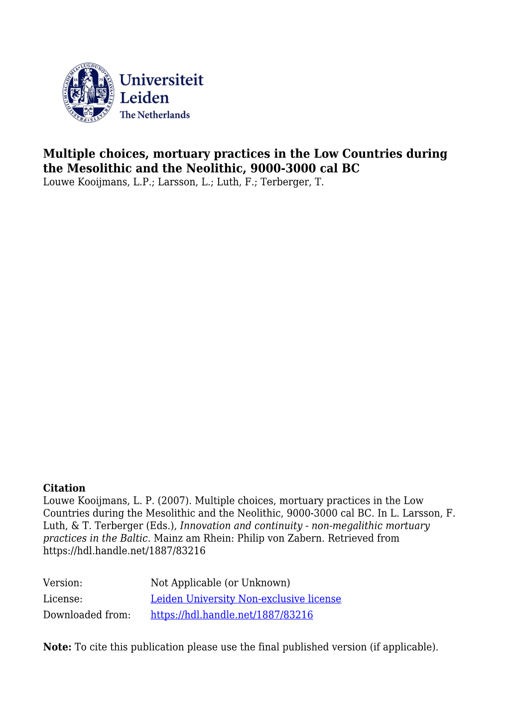 Mortuary Practices in the Low Countries During the Mesolithic and the Neolithic, 9000-3000 Cal BC Louwe Kooijmans, L.P.; Larsson, L.; Luth, F.; Terberger, T