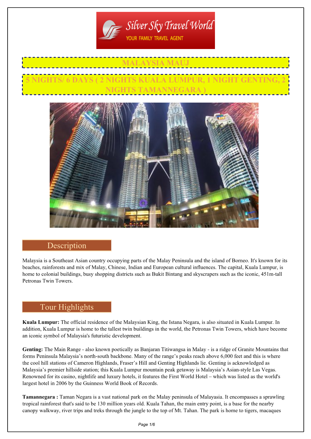 2 Nights Kuala Lumpur, 1 Night Genting, 2 Nights Tamannegara )