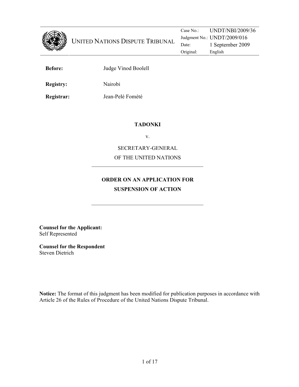 1 of 17 UNDT/NBI/2009/36 1 September 2009 UNITED NATIONS DISPUTE TRIBUNAL Before: Judge Vinod Boolell Registry: Nairobi Registra