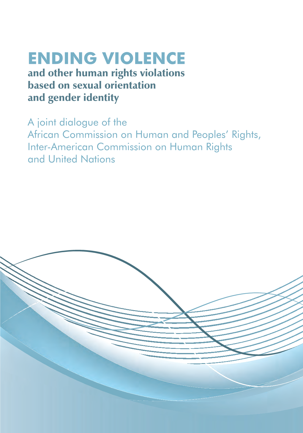 ENDING VIOLENCE and Other Human Rights Violations Based on Sexual Orientation and Gender Identity