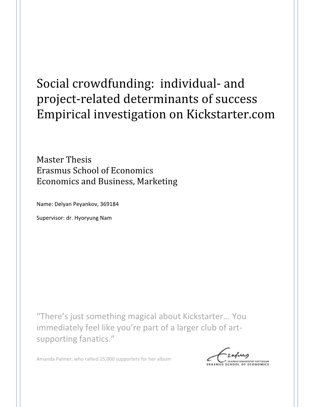 Social Crowdfunding: Individual- and Project-Related Determinants of Success Empirical Investigation on Kickstarter.Com
