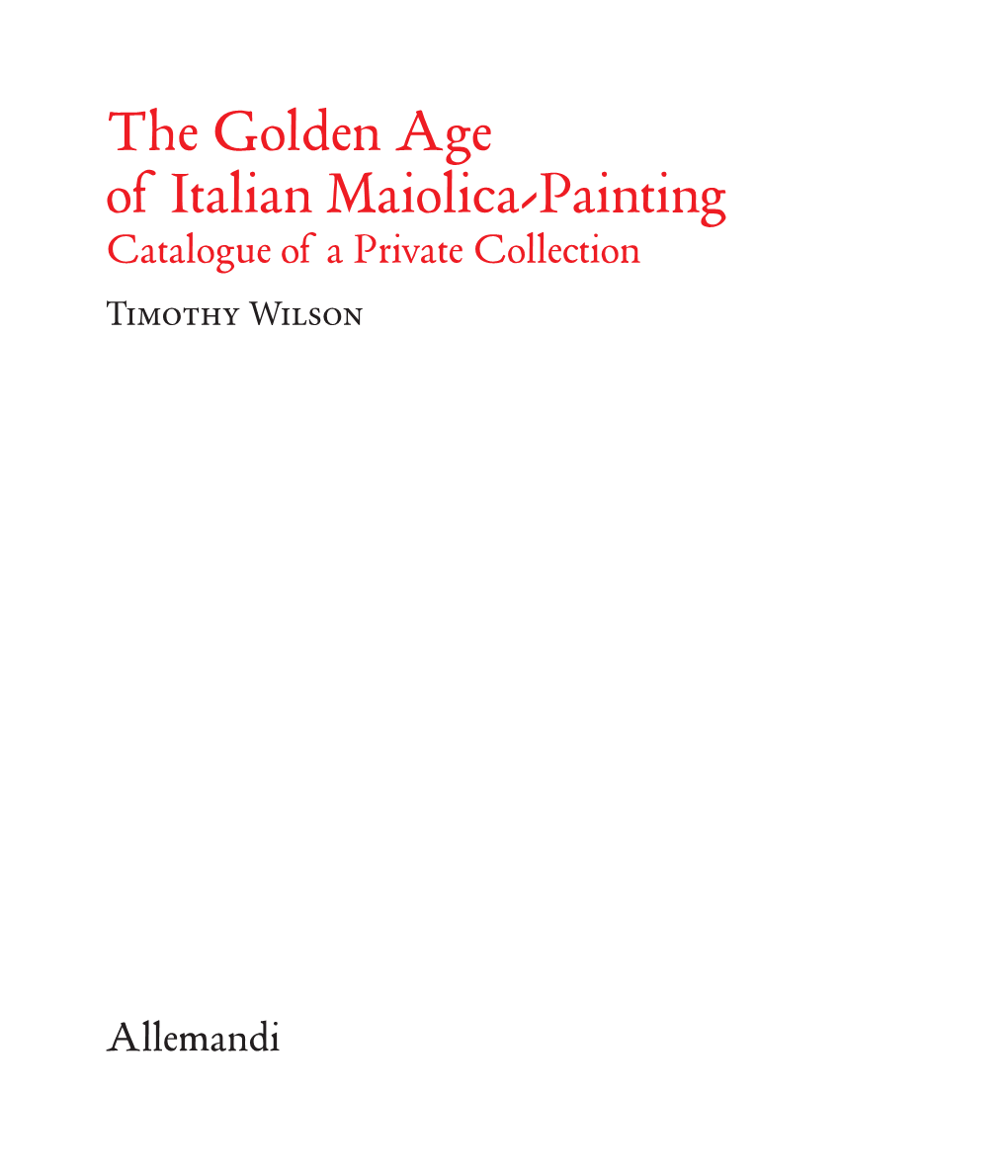 The Golden Age of Italian Maiolica-Painting Catalogue of a Private Collection Timothy Wilson