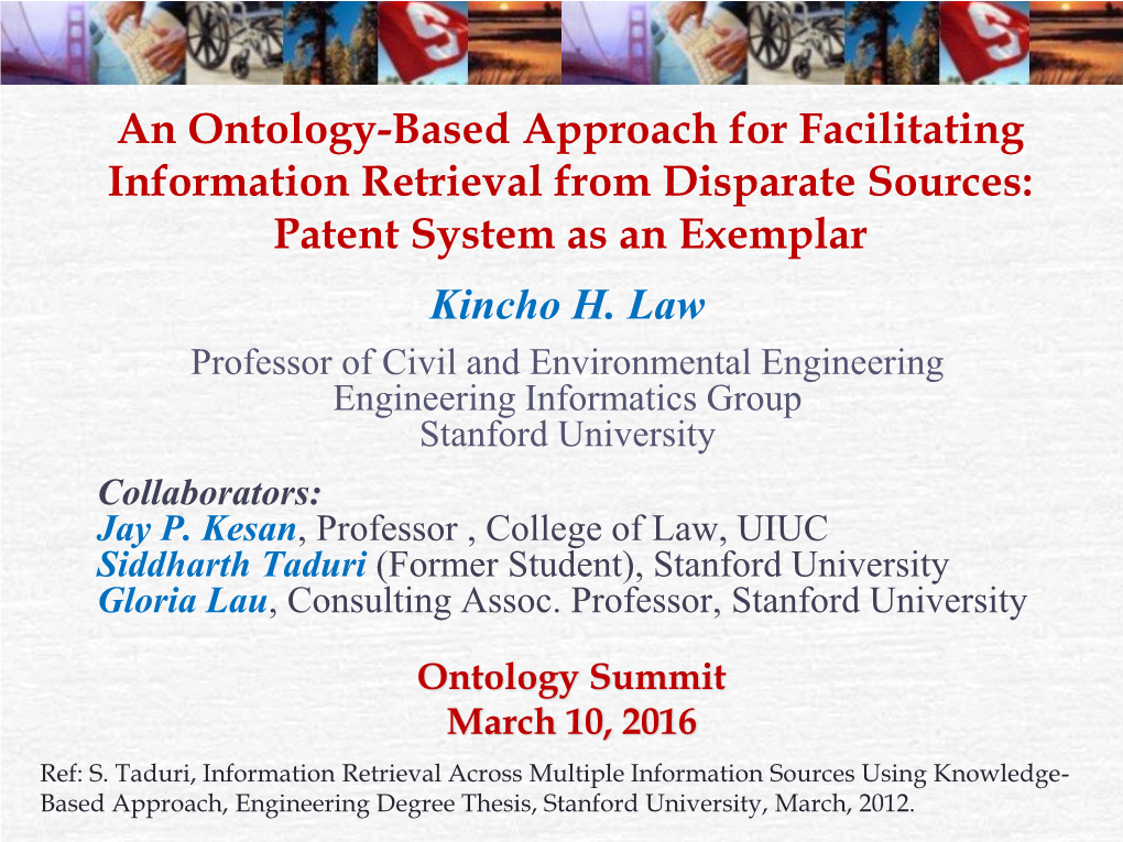 An Ontology-Based Approach for Facilitating Information Retrieval from Disparate Sources: Patent System As an Exemplar Kincho H. Law